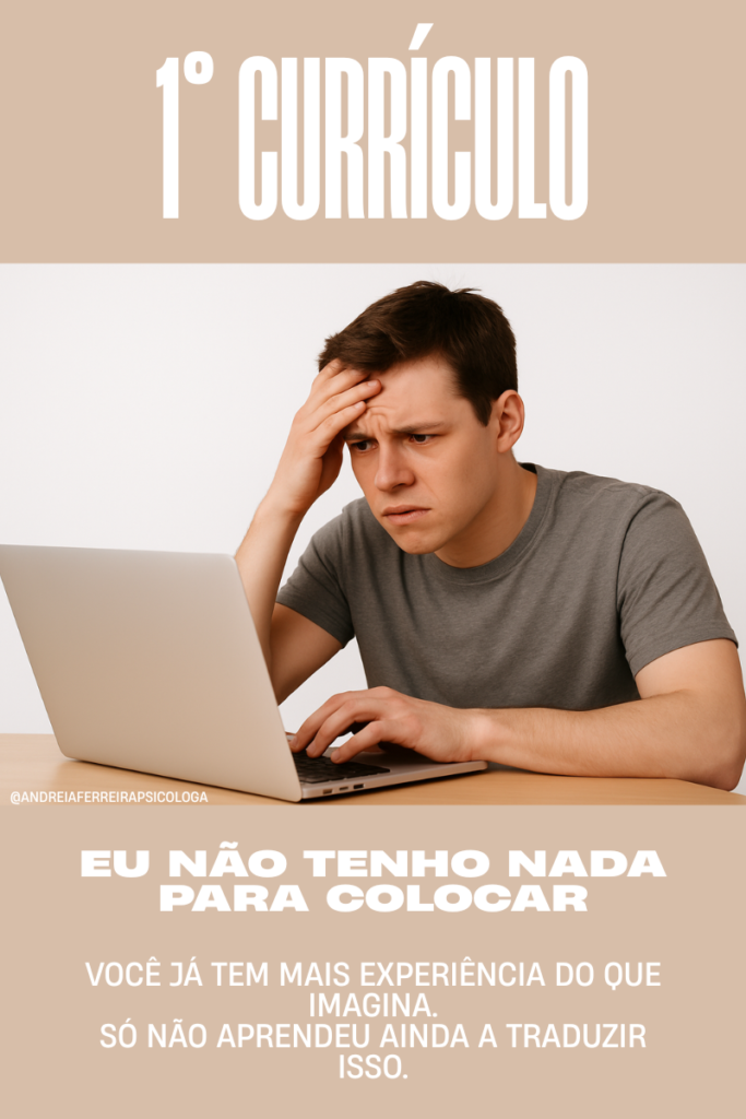 “Não tenho experiência… o que eu coloco no currículo?”